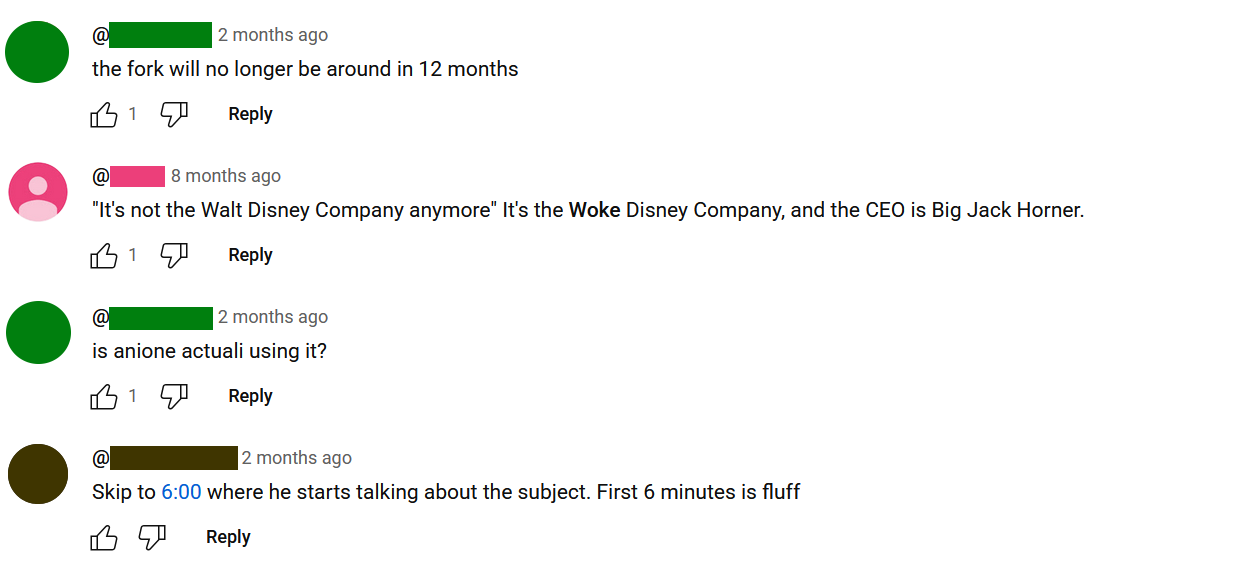 Pundit 3's YouTube comment section. "the fork will no longer be around in 12 months. is anione actuali using it?" "t's not the Walt Disney Company anymore' It's the Woke Disney Company, and the CEO is Big Jack Horner." "Skip to 6:00 where he starts talking about the subject. First 6 minutes is fluff."