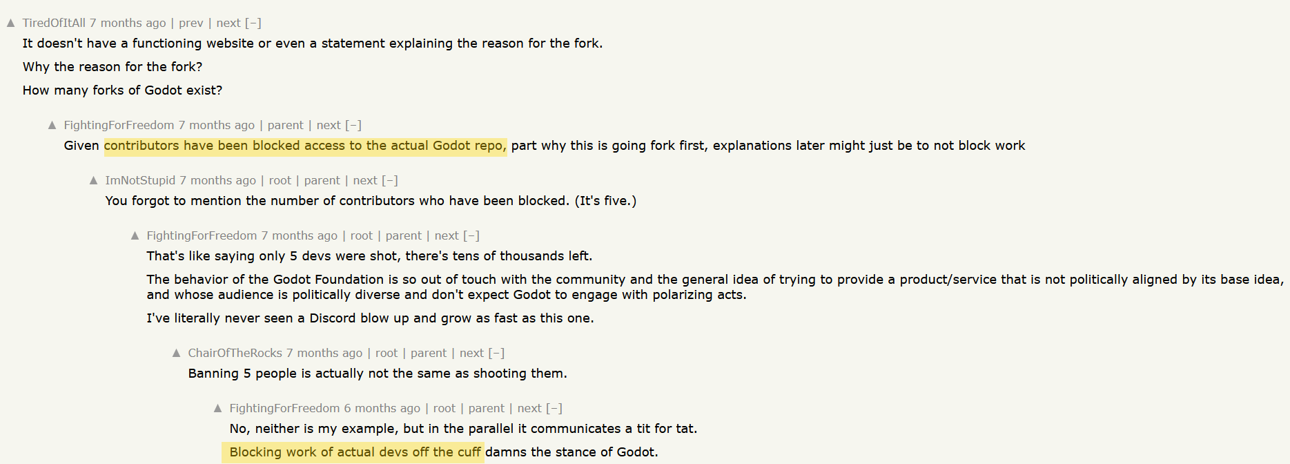 Users on the Hacker News forum arguing with a user named "FightingForFreedom." FightingForFreedom mentions that "["actual devs"] have been blocked access to the actual Godot repo." In response to another user pointing out that only five contributors were blocked, Freedom writes, "That's like saying only 5 devs were shot. [...] The behavior of the Godot Foundation is so out of touch with the community and the general idea of trying to provide a product/service that is not politically aligned by its base idea, and whose audience is politically diverse and don't expect Godot to engage with polarizing acts. I've literally never seen a Discord blow up and grow as fast as this one."